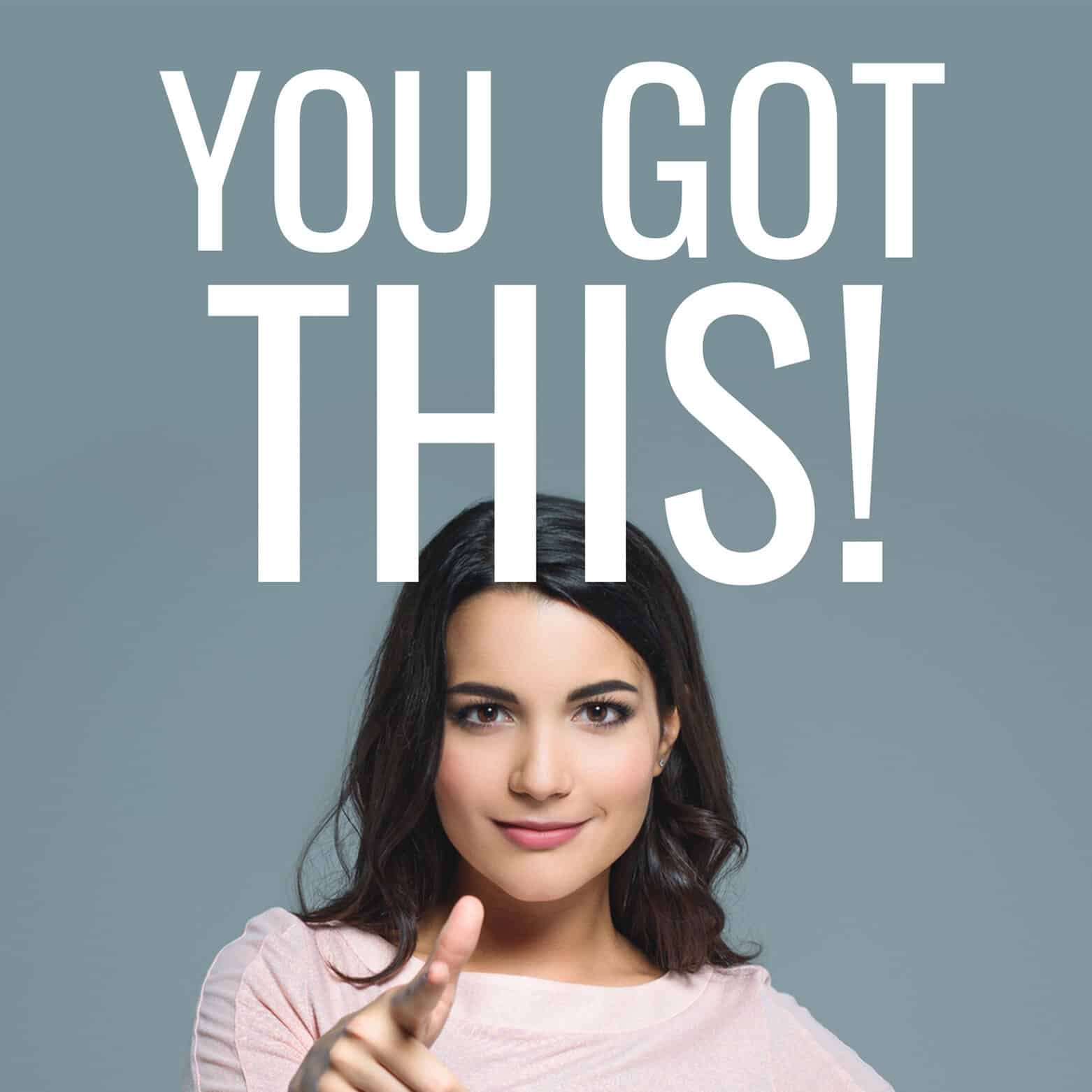 you got this