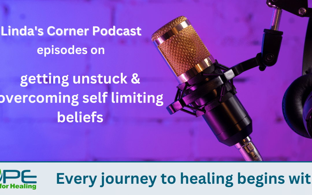 Linda’s Corner Podcast – getting unstuck and overcoming self limiting beliefs