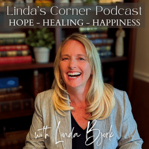 Linda's corner podcast hope healing happiness